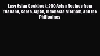 Read Easy Asian Cookbook: 200 Asian Recipes from Thailand Korea Japan Indonesia Vietnam and
