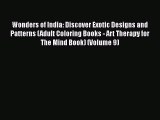 Read Wonders of India: Discover Exotic Designs and Patterns (Adult Coloring Books - Art Therapy