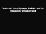 Read Tomorrow's Energy: Hydrogen Fuel Cells and the Prospects for a Cleaner Planet Ebook Free