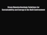 Read Green Nanotechnology: Solutions for Sustainability and Energy in the Built Environment