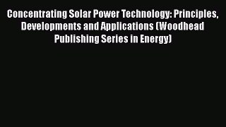 Read Concentrating Solar Power Technology: Principles Developments and Applications (Woodhead