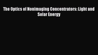 Download The Optics of Nonimaging Concentrators: Light and Solar Energy Ebook Online
