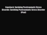 Read Copshock Surviving Posttraumatic Stress Disorder: Surviving Posttraumatic Stress Disorder
