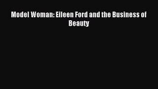 Read Model Woman: Eileen Ford and the Business of Beauty Ebook Free