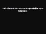 Read Barbarians to Bureaucrats:  Corporate Life Cycle Strategies Ebook Free