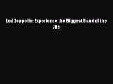 Read Led Zeppelin: Experience the Biggest Band of the 70s Ebook Free