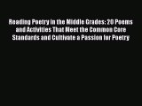 Read Reading Poetry in the Middle Grades: 20 Poems and Activities That Meet the Common Core