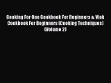 Read Cooking For One Cookbook For Beginners & Wok Cookbook For Beginners (Cooking Techniques)