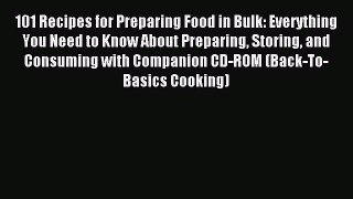 Read 101 Recipes for Preparing Food in Bulk: Everything You Need to Know About Preparing Storing