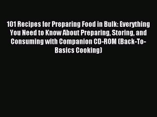 Read 101 Recipes for Preparing Food in Bulk: Everything You Need to Know About Preparing Storing