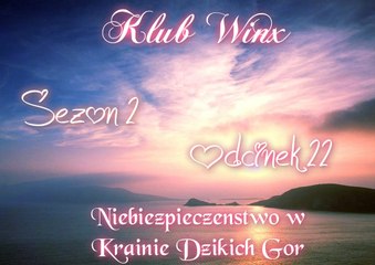 Klub Winx S02 Odc22 - Niebezpieczeństwo w Krainie Dzikich Gór