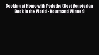 Read Cooking at Home with Pedatha (Best Vegetarian Book in the World - Gourmand Winner) PDF