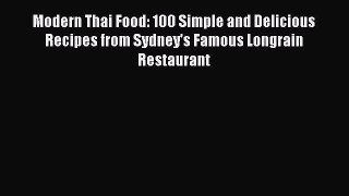 Read Modern Thai Food: 100 Simple and Delicious Recipes from Sydney's Famous Longrain Restaurant
