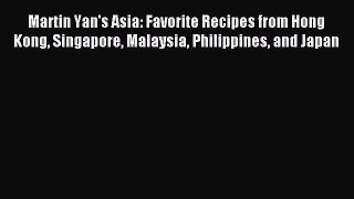 Read Martin Yan's Asia: Favorite Recipes from Hong Kong Singapore Malaysia Philippines and