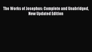 Read The Works of Josephus: Complete and Unabridged New Updated Edition Ebook