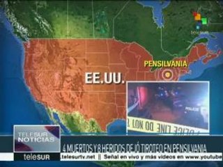 EE.UU.: tiroteo en Pensilvania deja al menos 4 muertos y 8 heridos