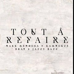 Brav, Jazzy Bazz, Nakk Mendosa & Kamnouze – Tout à refaire [HQ]