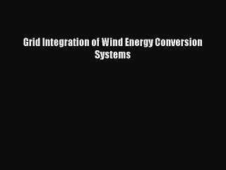 Скачать видео: Read Grid Integration of Wind Energy Conversion Systems PDF Online