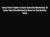 Read Solar Fred's Guide to Solar Guerrilla Marketing: 10 Solar Guerrilla Marketing Ideas for