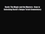 Read Rashi: The Magic and the Mystery - Keys to Unlocking Rashi's Unique Torah Commentary Ebook