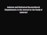 Read Judaism and Hellenism Reconsidered (Supplements to the Journal for the Study of Judaism)