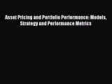 [PDF] Asset Pricing and Portfolio Performance: Models Strategy and Performance Metrics [Read]