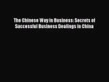 Read The Chinese Way in Business: Secrets of Successful Business Dealings in China Ebook Free