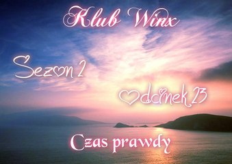 Klub Winx S02 Odc23 - Czas prawdy
