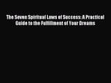 Read The Seven Spiritual Laws of Success: A Practical Guide to the Fulfillment of Your Dreams