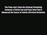 Read The Pope and I: How the Lifelong Friendship between a Polish Jew and Pope John Paul II
