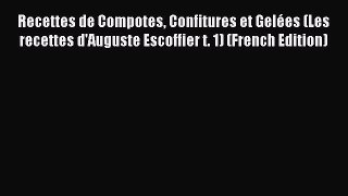Read Recettes de Compotes Confitures et Gelées (Les recettes d'Auguste Escoffier t. 1) (French