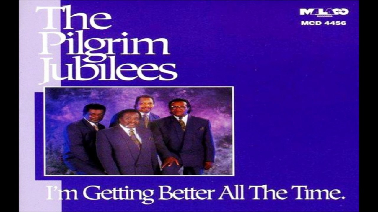 I'll Fly Away - The Pilgrim Jubilee Singers, "I'm Getting Better All The Time"
