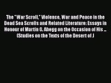 Read The War Scroll Violence War and Peace in the Dead Sea Scrolls and Related Literature: