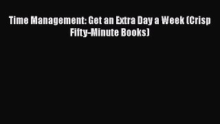Download Time Management: Get an Extra Day a Week (Crisp Fifty-Minute Books) PDF Online