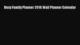 Download Busy Family Planner 2016 Wall Planner Calendar PDF Free