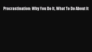 Download Procrastination: Why You Do It What To Do About It PDF Free