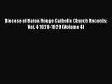 Read Diocese of Baton Rouge Catholic Church Records: Vol. 4 1820-1829 (Volume 4) Ebook Free