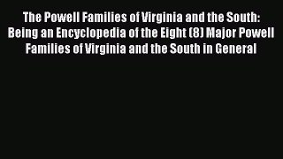 Read The Powell Families of Virginia and the South: Being an Encyclopedia of the Eight (8)