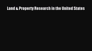 Read Land & Property Research in the United States Ebook Free