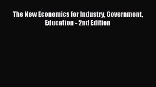 Read The New Economics for Industry Government Education - 2nd Edition Ebook Free