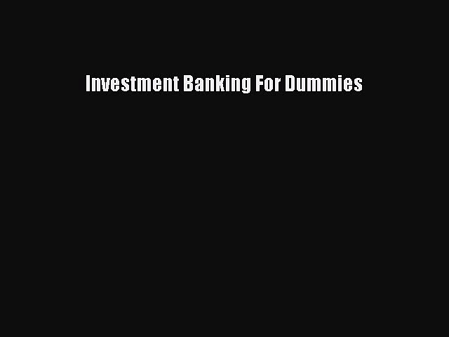 Read Investment Banking For Dummies Ebook Online