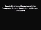 [PDF] Selected Intellectual Property and Unfair Competition: Statutes Regulations and Treaties