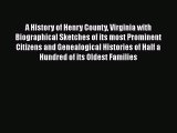 Read A History of Henry County Virginia with Biographical Sketches of its most Prominent Citizens