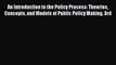 Download An Introduction to the Policy Process: Theories Concepts and Models of Public Policy