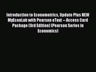 Read Introduction to Econometrics Update Plus NEW MyEconLab with Pearson eText -- Access Card