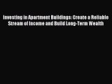 Read Investing in Apartment Buildings: Create a Reliable Stream of Income and Build Long-Term