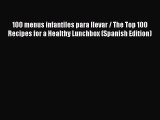 [PDF] 100 menus infantiles para llevar / The Top 100 Recipes for a Healthy Lunchbox (Spanish