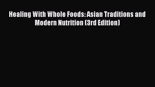 Read Healing With Whole Foods: Asian Traditions and Modern Nutrition (3rd Edition) Ebook Free