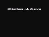 [PDF] 365 Good Reasons to Be a Vegetarian [Download] Online