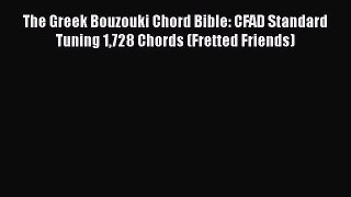 Read The Greek Bouzouki Chord Bible: CFAD Standard Tuning 1728 Chords (Fretted Friends) Ebook